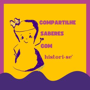 Historieta - mascote de Histori-se diz: "compartilhe saberes com Histori-se"