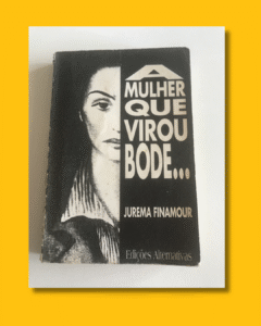 A mulher que virou bode. Jurema Finamour.